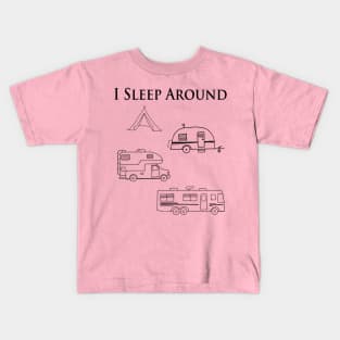 I sleep around, RV camping Kids T-Shirt